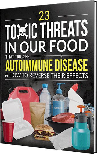 23 Toxic Threats in Our Food That Trigger Autoimmune Disease