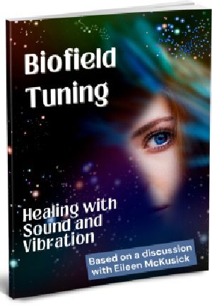 Biofield Tuning – Healing with Sound and Vibration