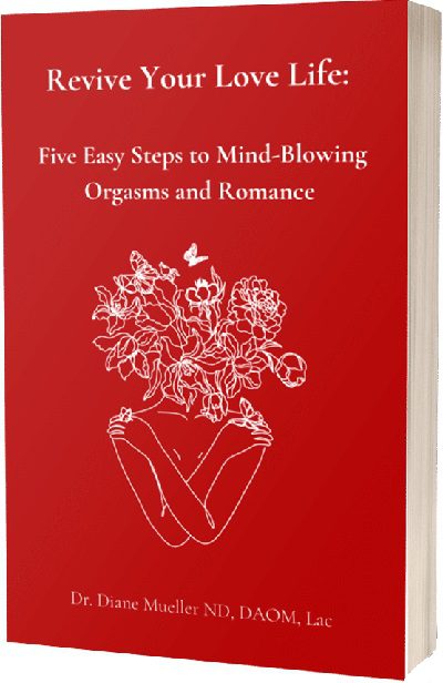 Revive Your Love Life: Five Easy Steps to Mind-Blowing Orgasms and Romance