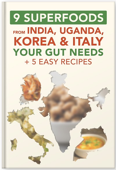 9 Superfoods from India, Uganda, Korea & Italy Your Gut Needs