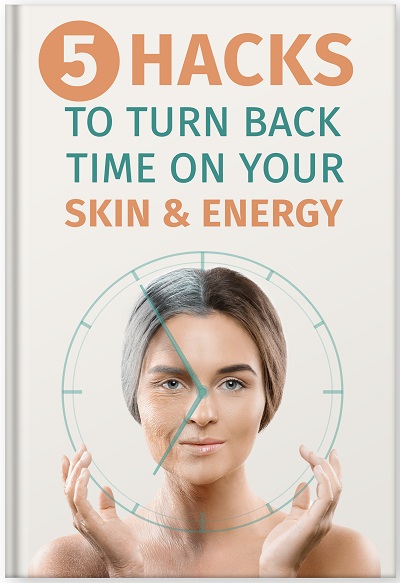 5 Hacks to Turn Back Time on Your Skin & Energy