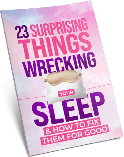 23 Surprising Things Wrecking Your Sleep & How to Fix Them For Good