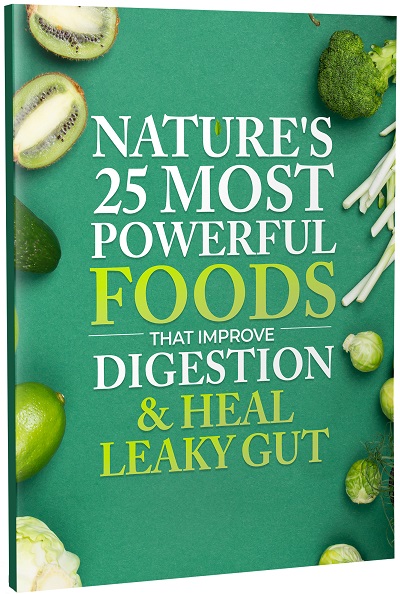 Nature’s 25 Most Powerful Foods That Improve Digestion & Heal Leaky Gut