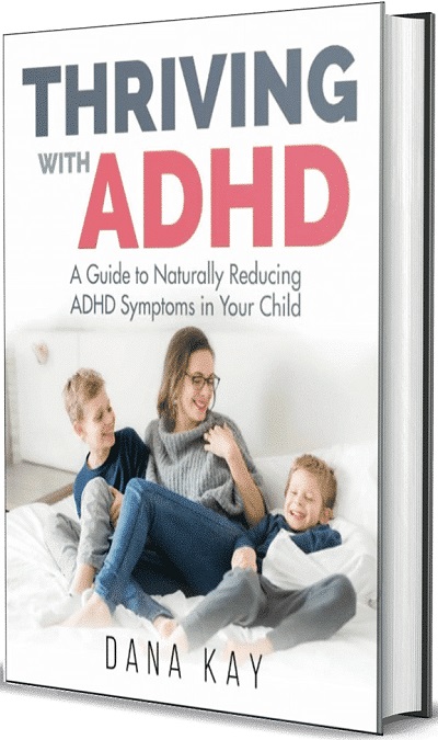 Thriving with ADHD – A Guide To Naturally Reducing ADHD Symptoms in Your Child