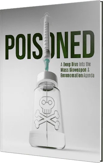 Poisoned: A Deep Dive into the Mass Bioweapon & Envenomation Agenda
