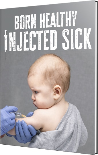 Born Healthy, Injected Sick: The Unspoken Dangers of Childhood Vaccination