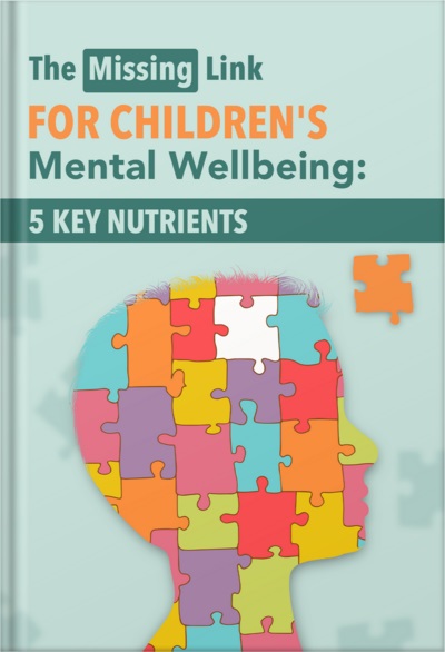 The Missing Link for Children’s Mental Wellbeing: 5 Key Nutrients