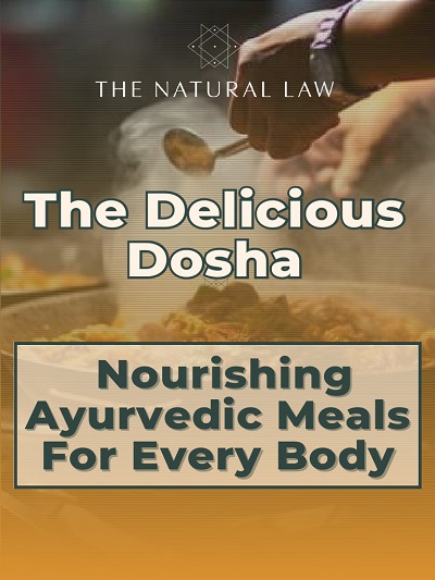 The Delicious Dosha: Nourishing Ayurvedic Meals for Every Body