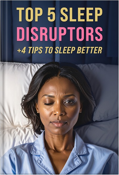 Top 5 Sleep Disruptors + 4 Tips to Sleep Better