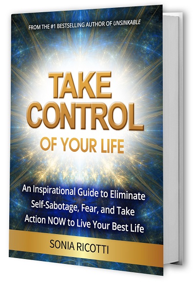Take Control of Your Life: An Inspirational Guide to Eliminate Self-Sabotage, Fear, and Take Action Now to Live Your Best Life