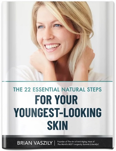 The 22 Essential Natural Steps for Your Youngest-Looking Skin