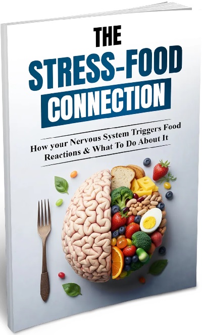 The Stress-Food Connection: How your Nervous System Triggers Food Reactions & What To Do About It